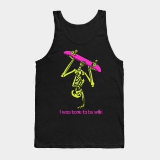 I was bone (born) to be wild Tank Top